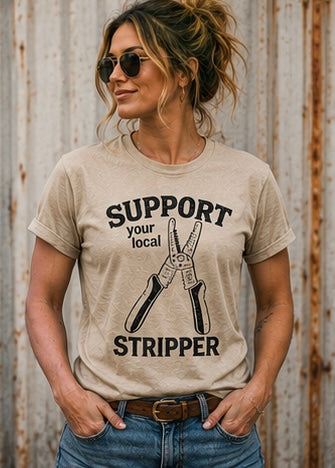Support Your Local Stripper Shirt (Electrician Edition)
