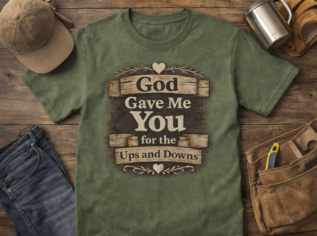 God Gave Me You for the Ups and Downs Graphic Tee