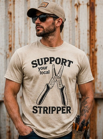Support Your Local Stripper Shirt (Electrician Edition)