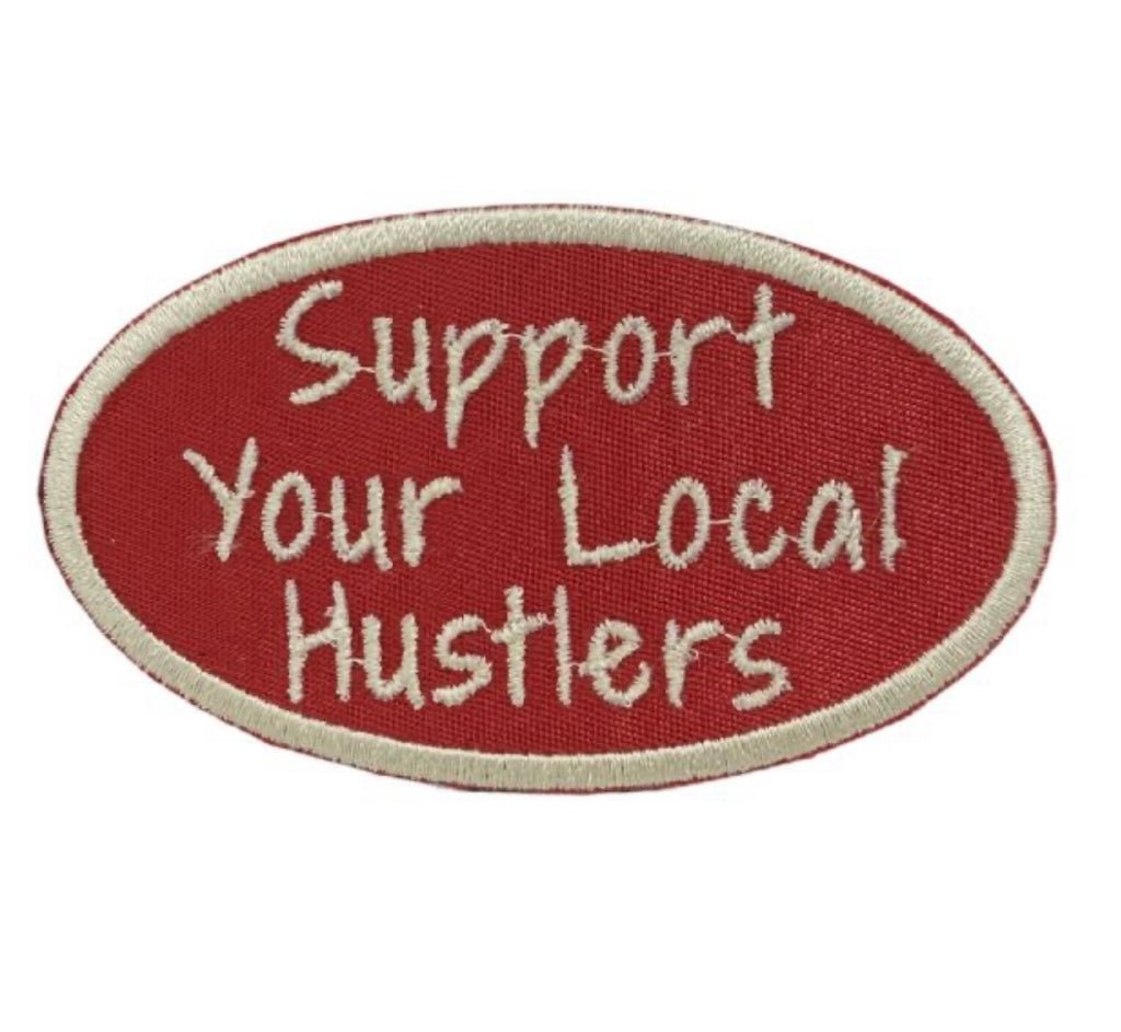 Support Your Local Hustlers Vintage Iron on Embroidered Patch
