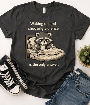 Waking Up & Choosing Violence Raccoon Tee | Funny Coffee Shirt