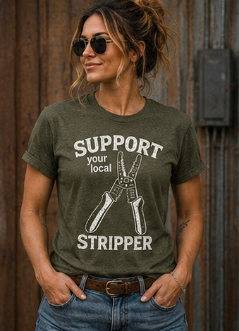Support Your Local Stripper Shirt (Electrician Edition)
