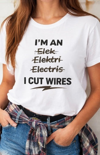 I’m an Electrician (I Cut Wires) Funny Electrician Shirt | Tradesman Humor Tee