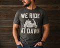 We Ride At Dawn Graphic Tee | Funny Lawn Mower Shirt | Men’s Humor T-Shirt | Dad Shirt