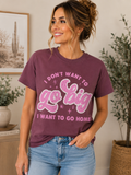 I Don’t Want to Go Big, I Want to Go Home Graphic Tee | Funny Introvert Shirt | Funny Saying Tee
