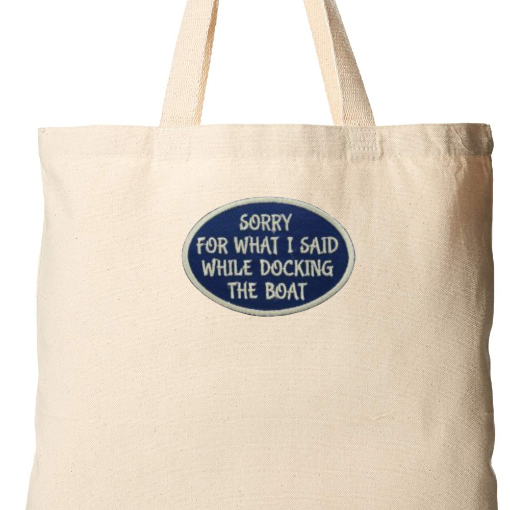 Sorry for What I Said While Docking the Boat Embroidered Iron-On Patch | Funny Boating Patch